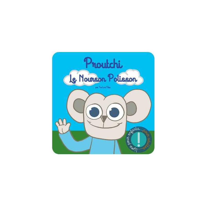 Proutchi, le nourson polisson
