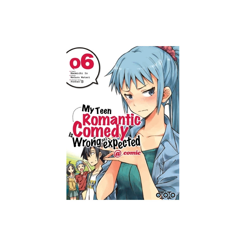 My teen romantic comedy is wrong as l expected  - Tome 06