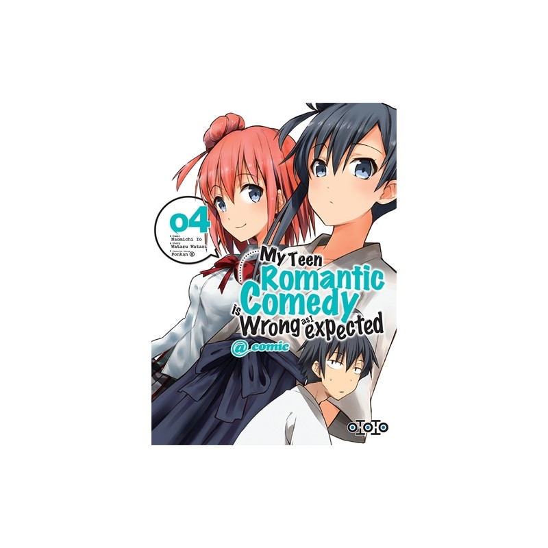 My teen romantic comedy is wrong as l expected  - Tome 04