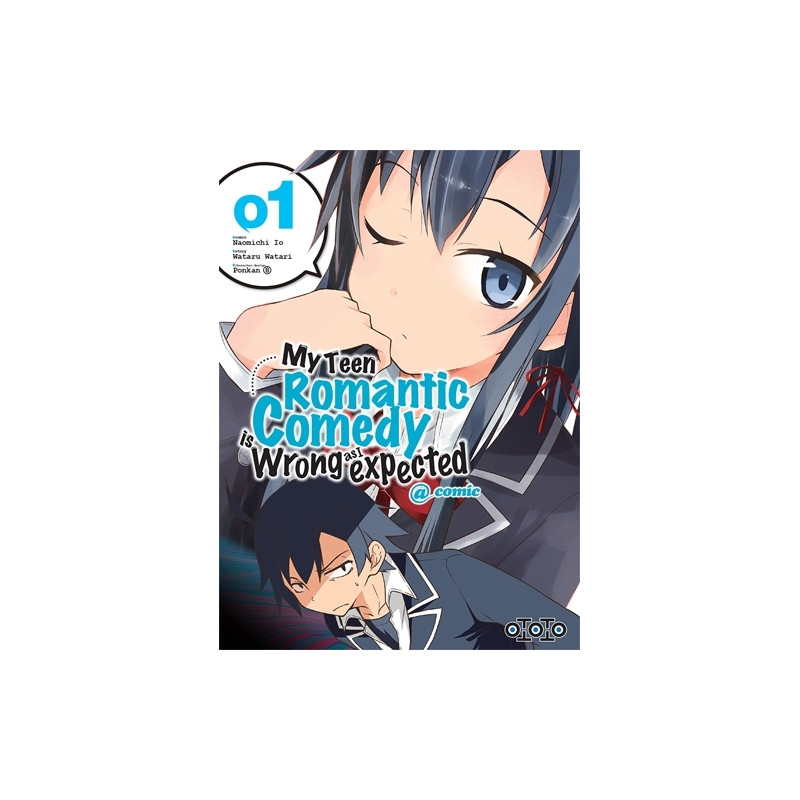My teen romantic comedy is wrong as l expected  - Tome 01
