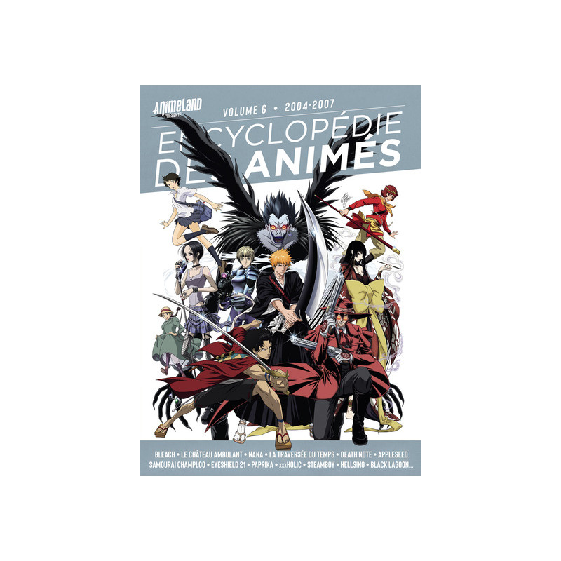 Encyclopédie des animés 6 de 2004 à 2007
