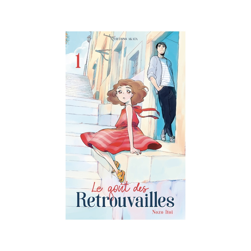 Le goût des retrouvailles - tome 1