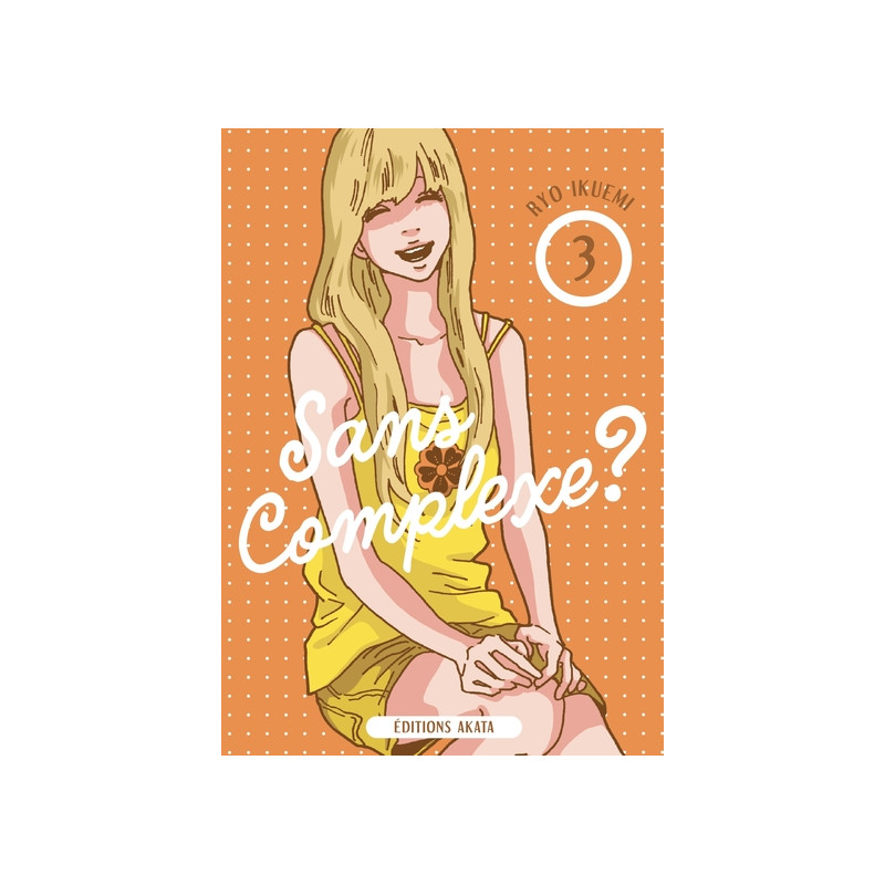 Sans complexe ? - Tome 3