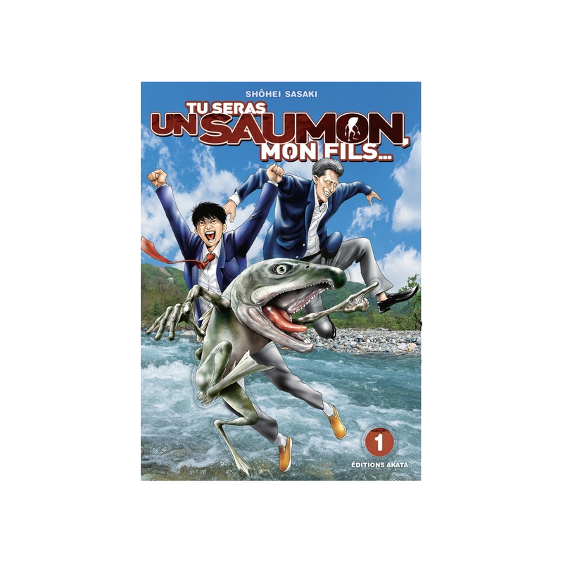 Tu seras un saumon, mon fils - tome 1