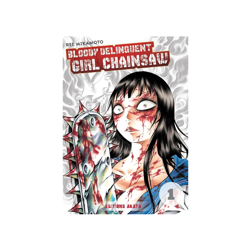 Bloody Delinquent Girl Chainsaw - tome 1