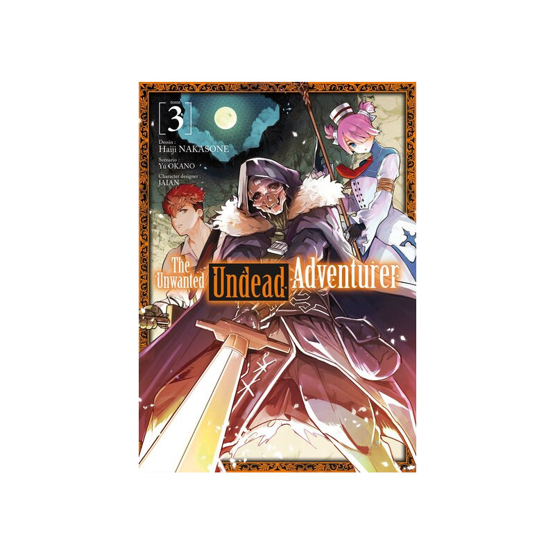 The Unwanted Undead Adventurer - Tome 03