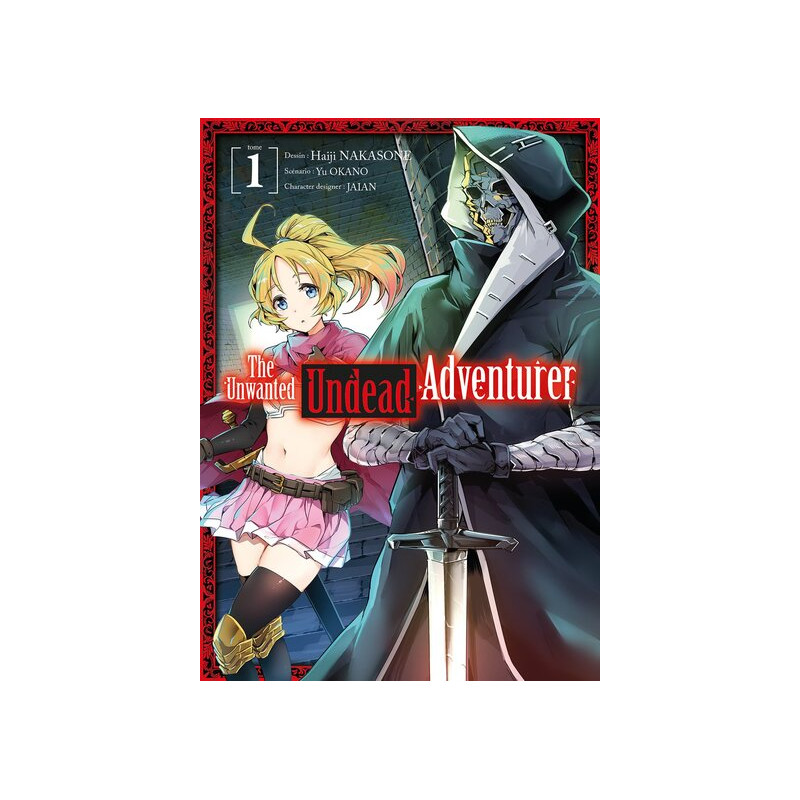 The Unwanted Undead Adventurer - Tome 01