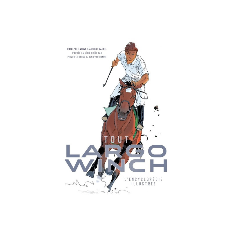 LARGO WINCH, L'ENCYCLOPEDIE ILLUSTREE