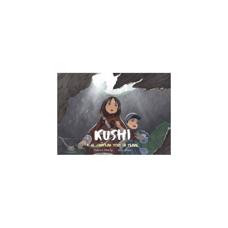 Kushi, tome 3. Le château sous la terre