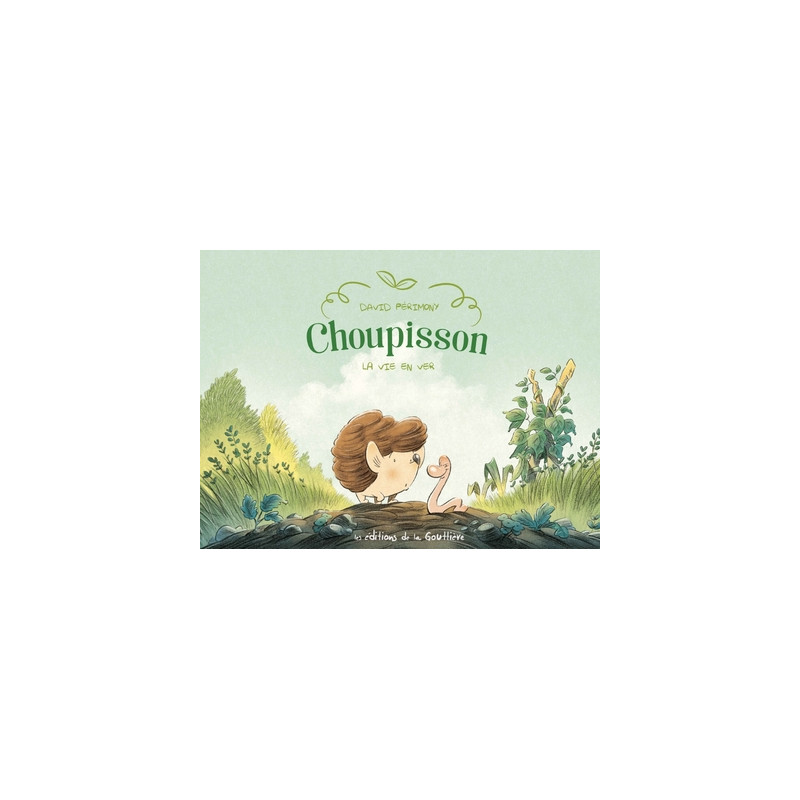 Choupisson - Tome 1 - La Vie en ver