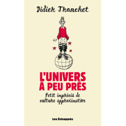 L'Univers à peu près. Petit...