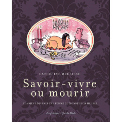 Savoir-vivre ou mourir....