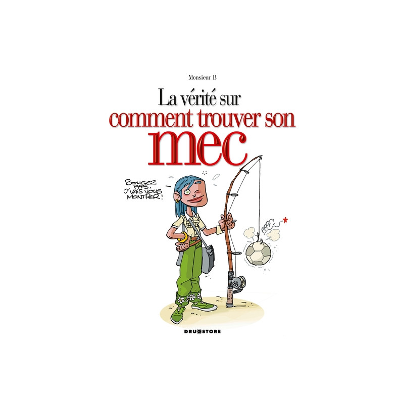 La Vérité sur comment trouver son mec