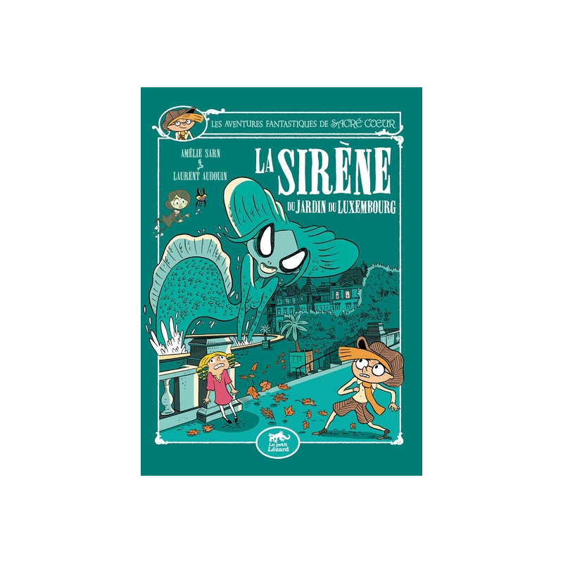LES AVENTURES FANTASTIQUES DE SACRÉ-COEUR (VOL.14) : LA SIRÈNE DU JARDIN DU LUXEMBOURG
