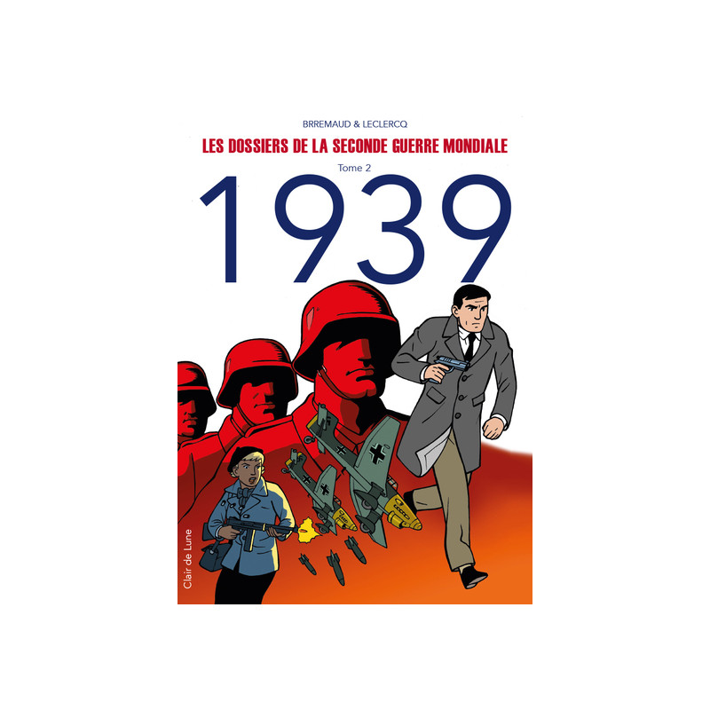 Les dossiers de la seconde guerre mondiale T2 - 1939