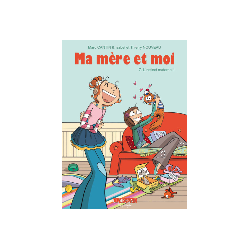 Ma mère et moi T07 - L'instinct maternel !