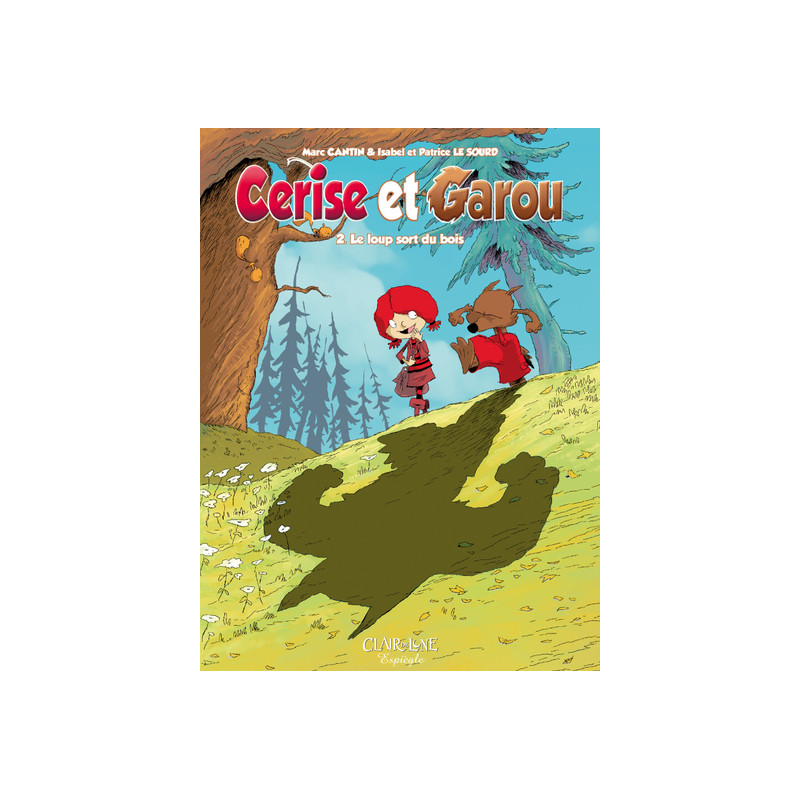 Cerise et garou T2 - Le loup sort du bois