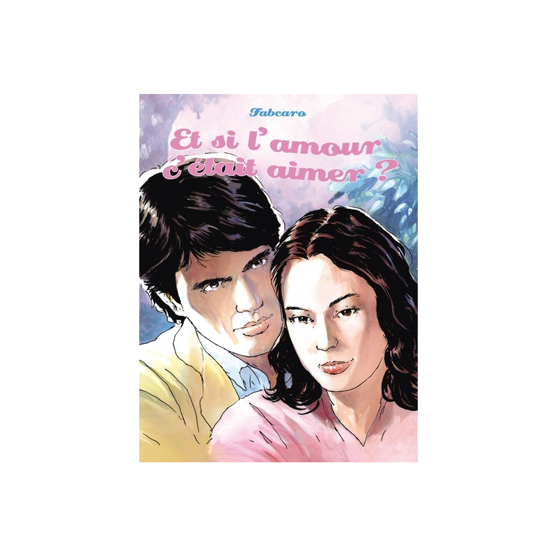 Et si l'amour c'était aimer ?