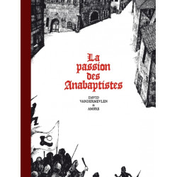 La passion des anabaptistes...
