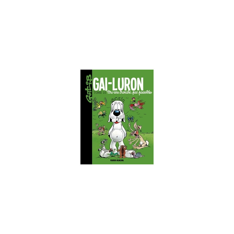 Gai-Luron - Tome 10 - Tire une tronche pas possible
