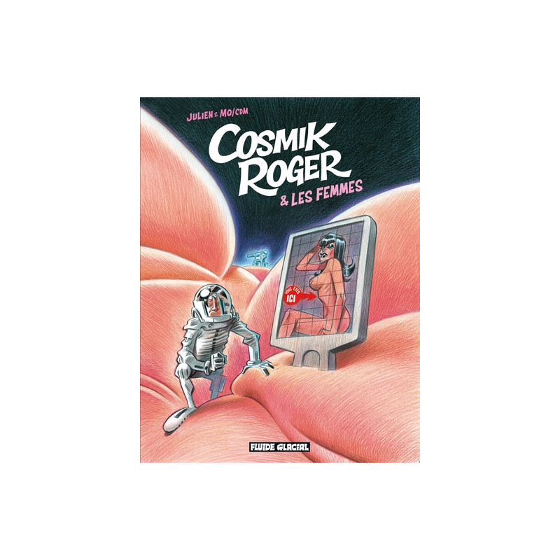 Cosmik Roger - Tome 07 - Cosmik Roger et les femmes