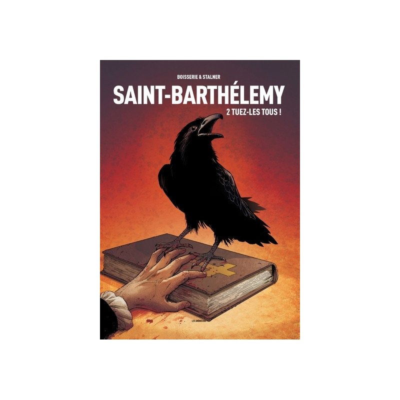 Saint-Barthélemy - tome 2 Tuez-les tous !