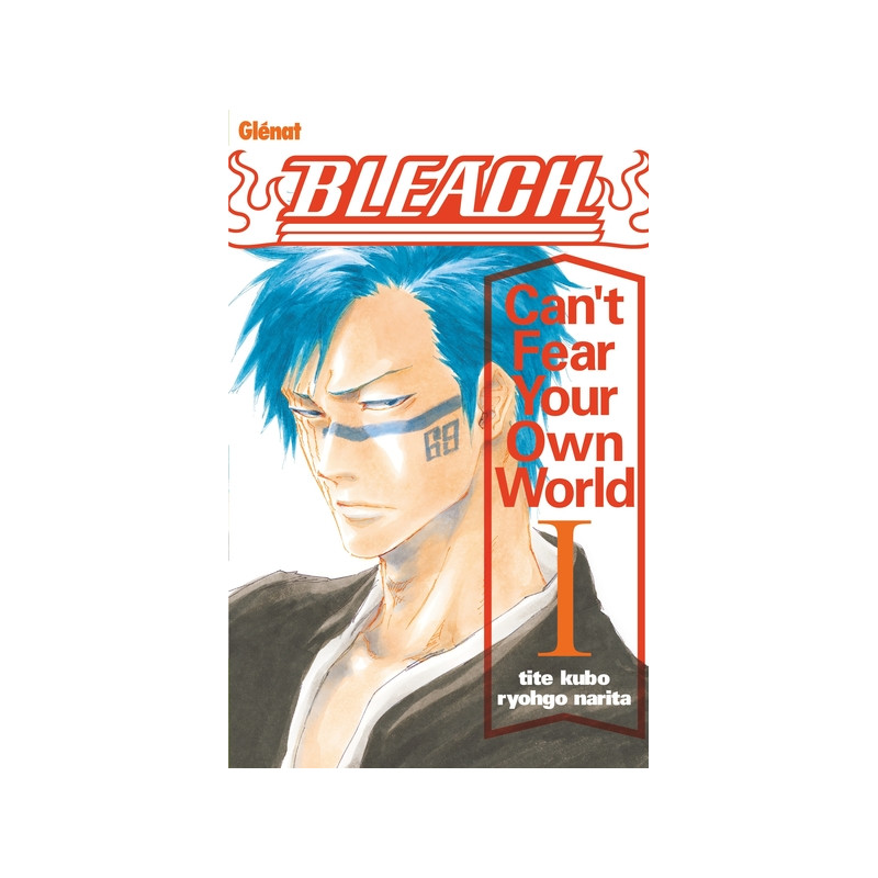 Bleach Roman - Can't Fear Your Own World - Tome 01