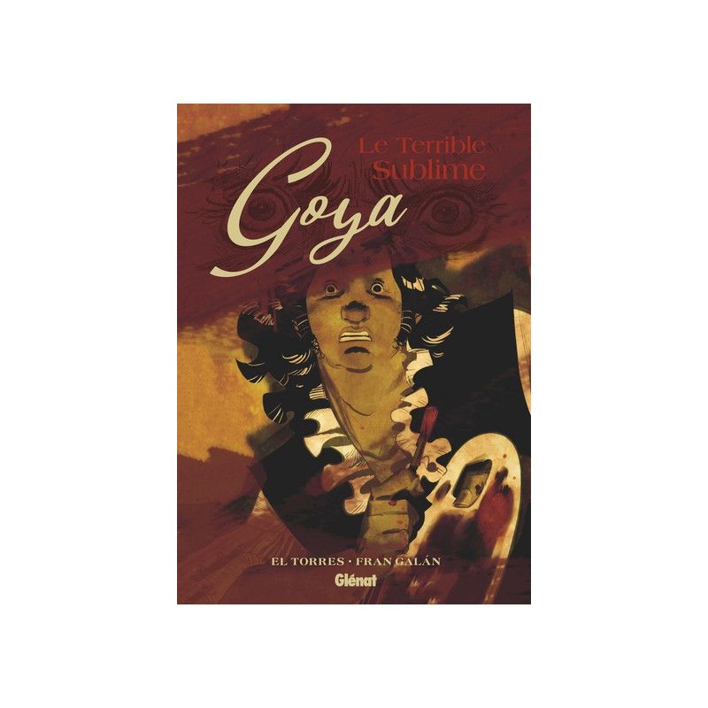 Goya, le terrible sublime