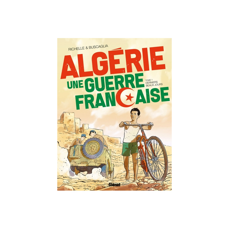 Algérie, une guerre française - Tome 01