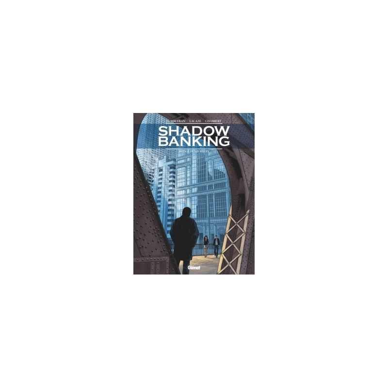 Shadow Banking - Tome 04