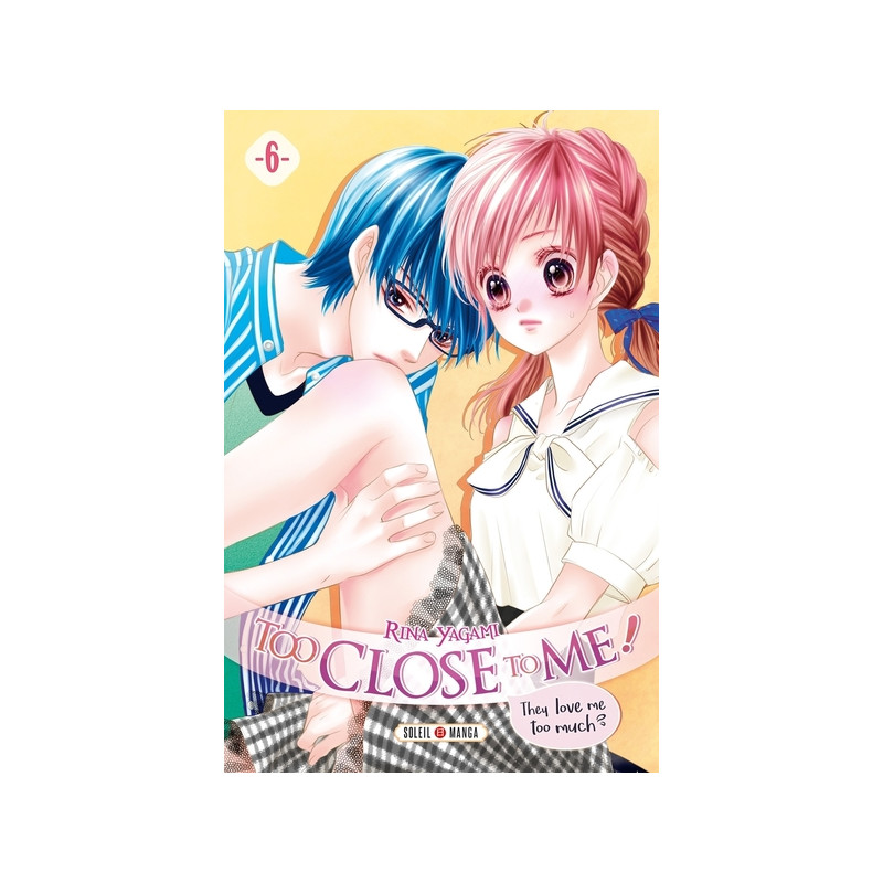 Too Close to Me ! T06