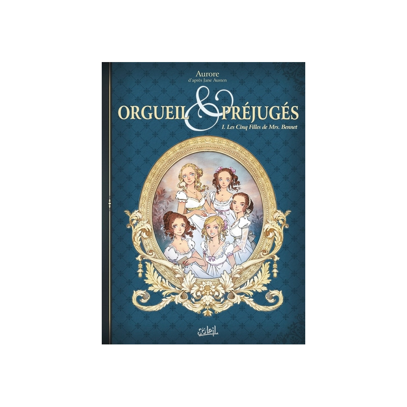 Orgueil et Préjugés T01 - Les Cinq Filles de Mrs Bennet