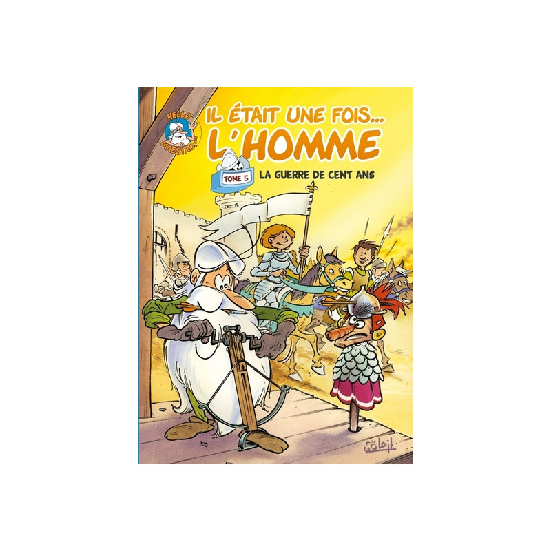 Il était une fois l'homme T05 - La Guerre de cent ans