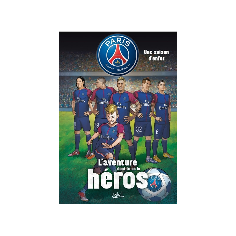 Paris Saint-Germain - L'aventure dont tu es le héros T01