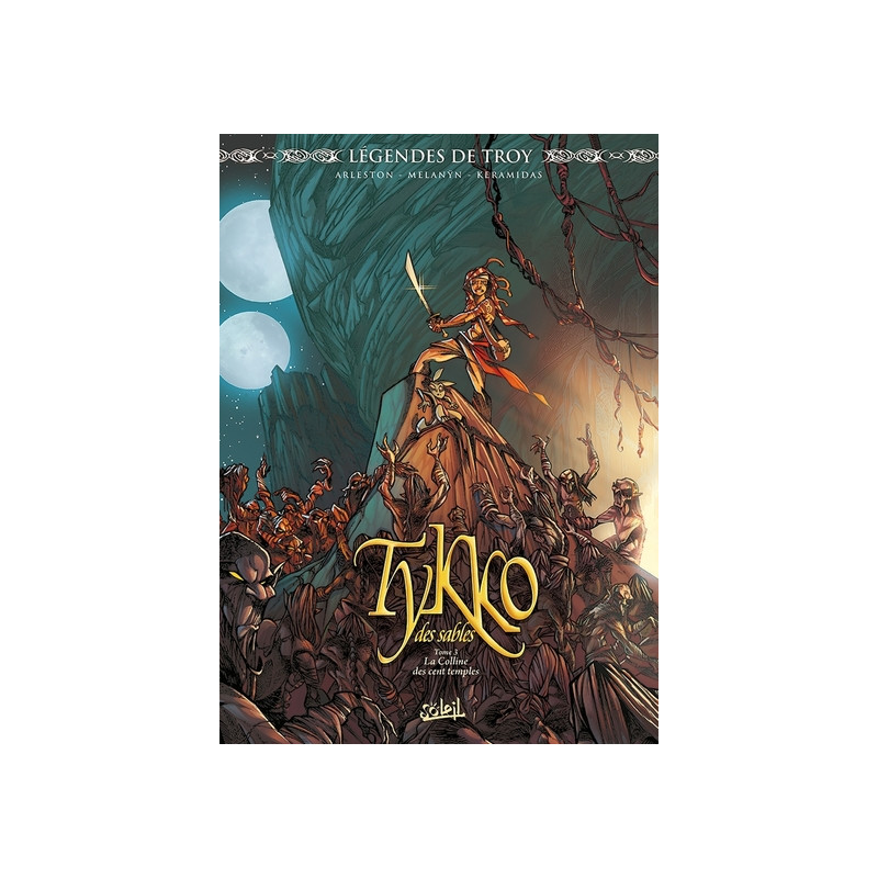Légendes de Troy - Tykko des sables T03 - La Colline des cent temples