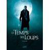 Le Temps des Loups - Intégrale T01 à T03