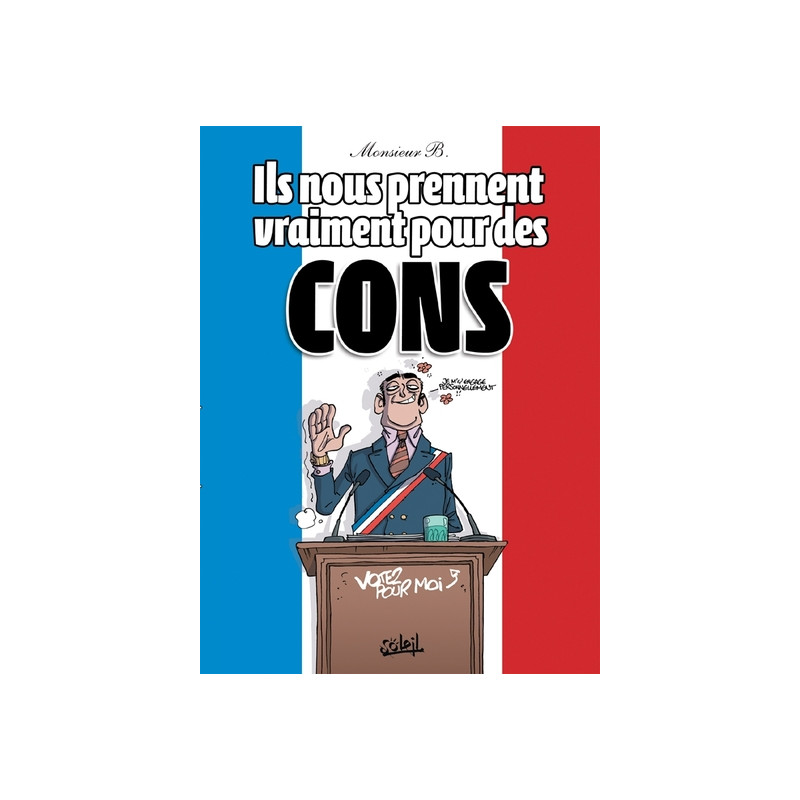 Ils nous prennent vraiment pour des cons