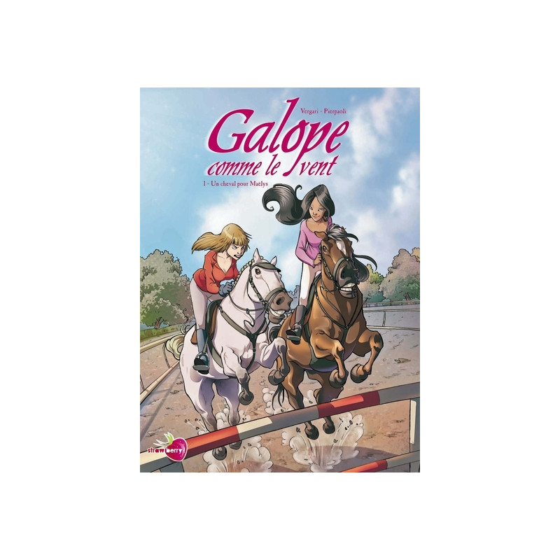 Galope comme le vent T01 - Un cheval pour Maëlys