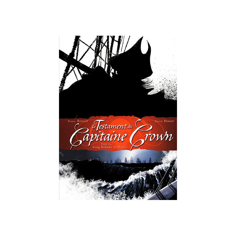 Le Testament du Capitaine Crown T01 - Cinq enfants de putain