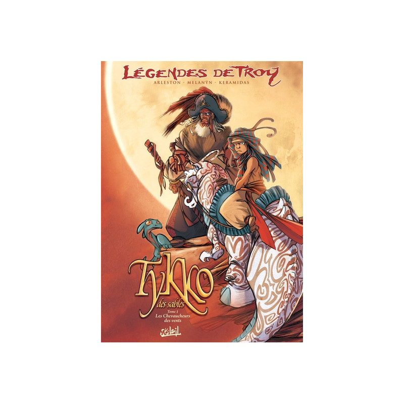 Légendes de Troy - Tykko des sables T01 - Les Chevaucheurs des vents