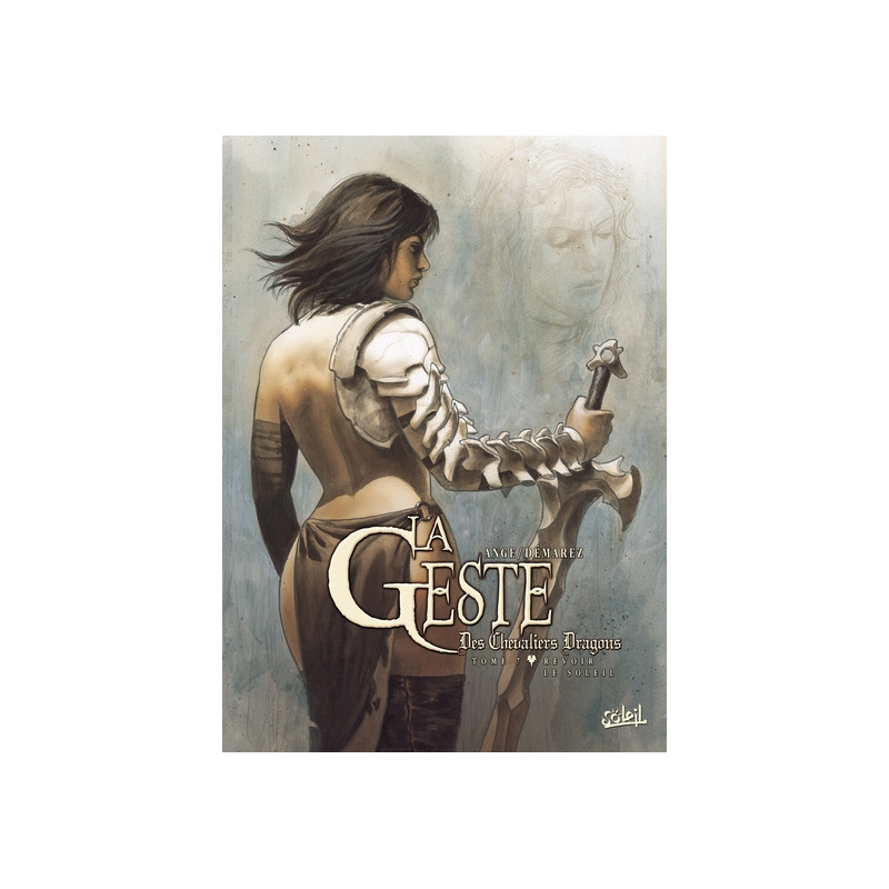 La Geste des Chevaliers Dragons T07 - Revoir le Soleil