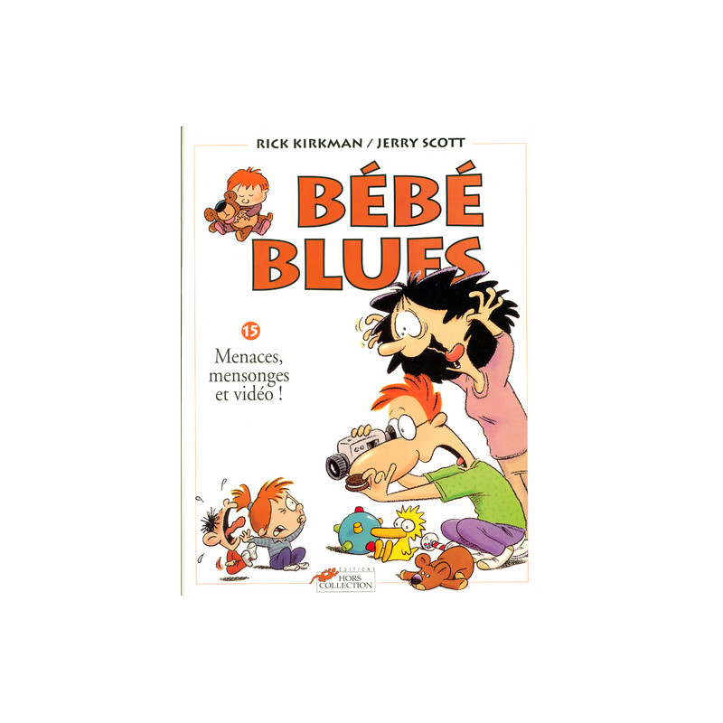 Bébé blues - tome 15 - menaces, mensonges et vidéo !
