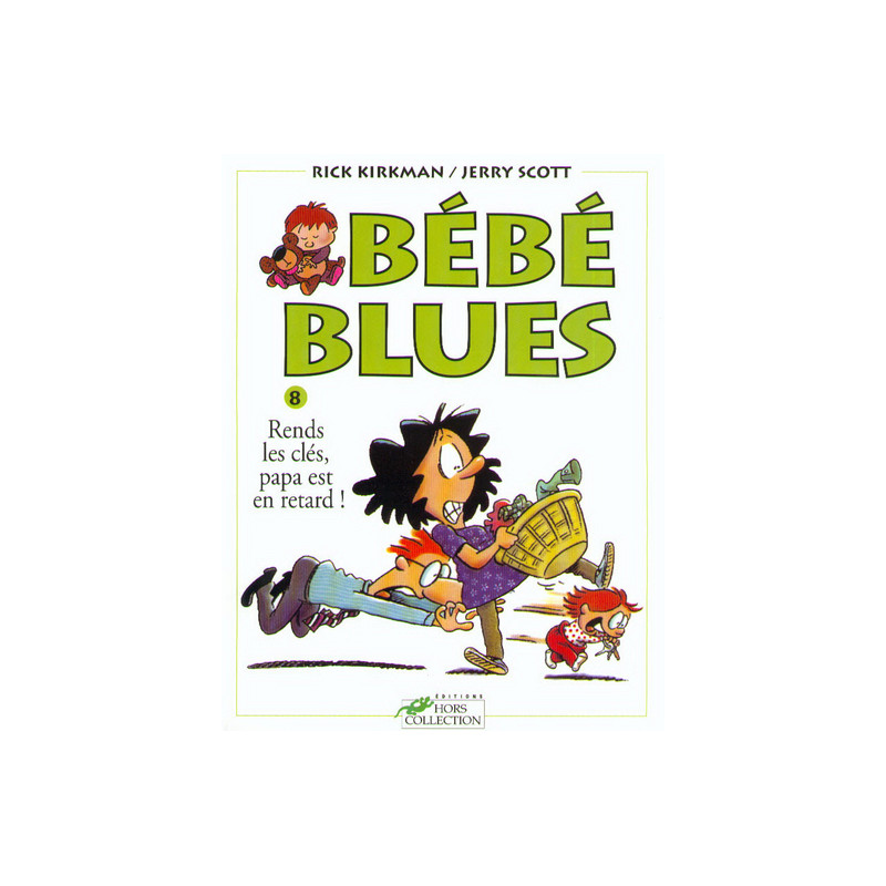 Bébé blues tome 8 Rends les clés, papa est en retard