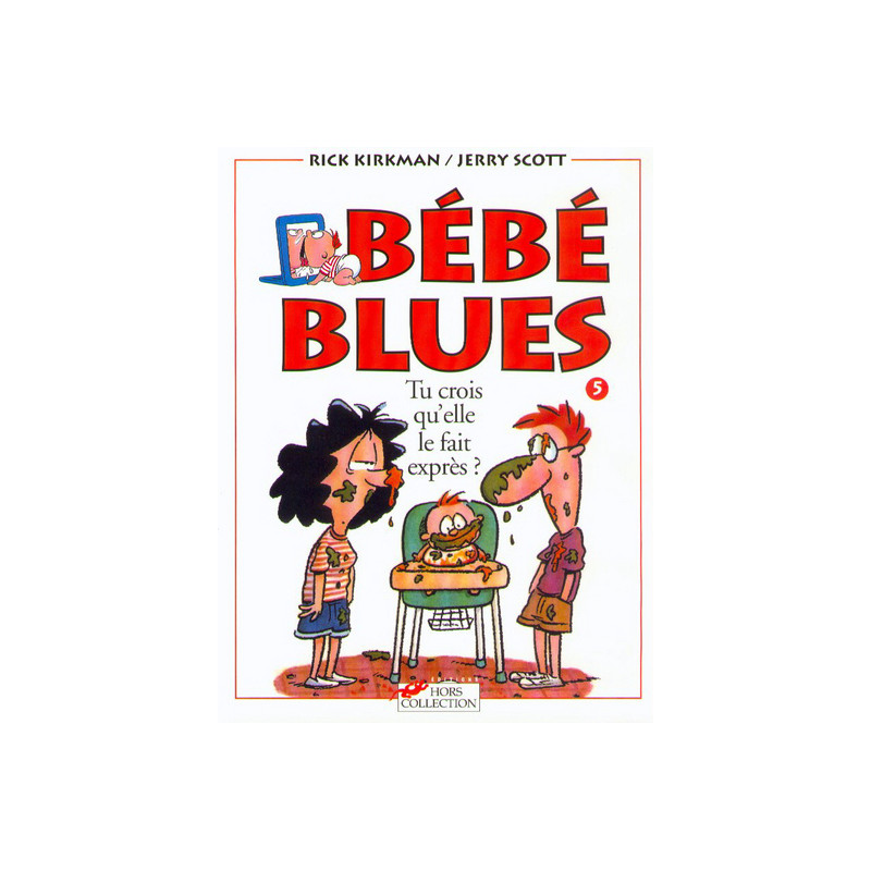 Bébé blues tome 5 Tu crois qu'elle le fait exprès ?