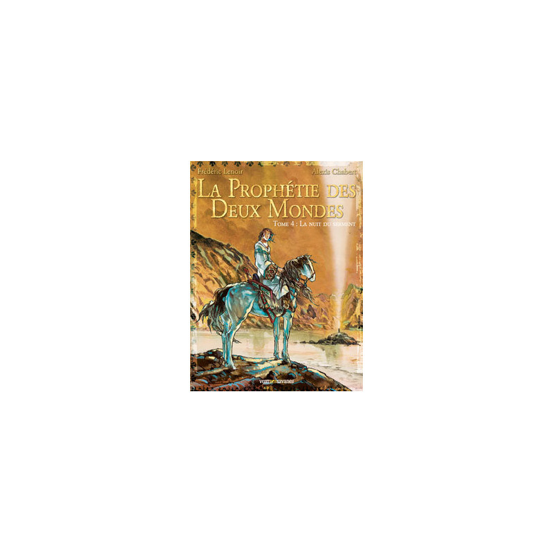 La prophétie des deux mondes - Tome 04