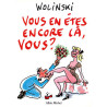 Vous en êtes Encore là Vous ?