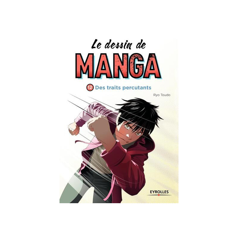 Le dessin de manga 12 Des traits percutants