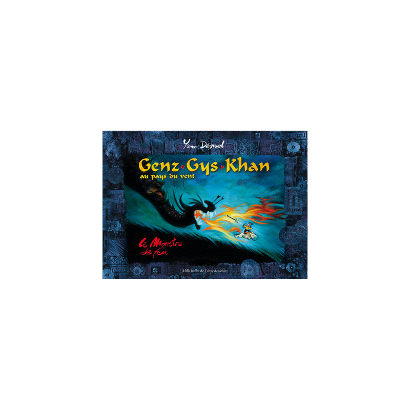 Genz Gys Khan au pays du vent - Le Monstre du feu