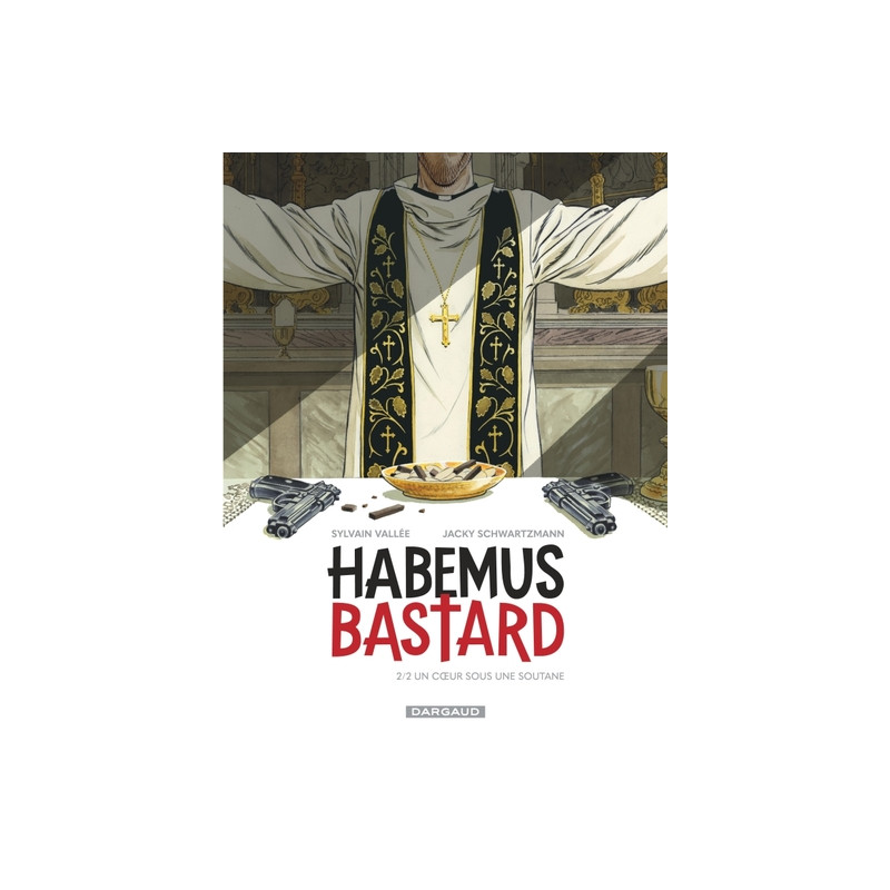 Habemus Bastard - Tome 2 - Un c ur sous une soutane