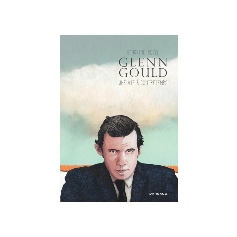 Glenn Gould, une vie à contretemps